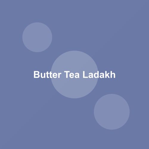 Traditional Butter Tea dish from Ladakh, India — Authentic recipe from Eat By State
