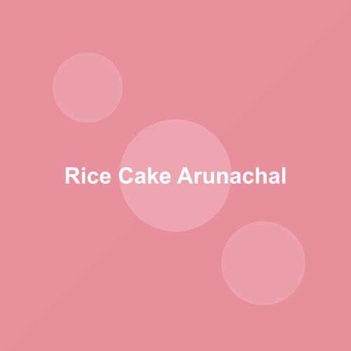 Traditional Rice Cake dish from Arunachal Pradesh, India — Authentic recipe from Eat By State